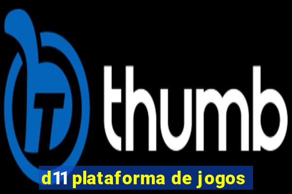 d11 plataforma de jogos